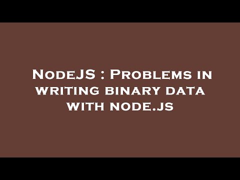 NodeJS : Problems in writing binary data with node.js