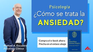 ¿Cómo se trata la ANSIEDAD? psicología | Manuel A. Escudero | Ansiedad 3/4