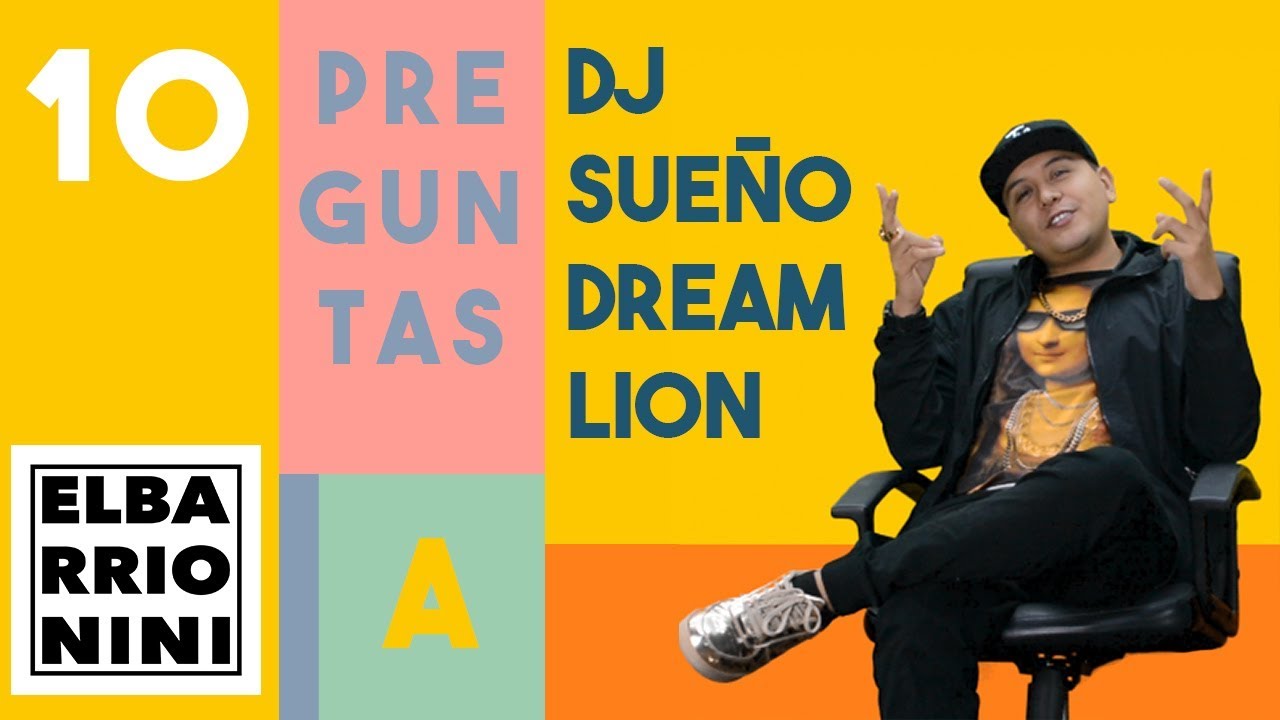 10 Preguntas a Dj Sueño Dream Lion | El Barrio Nini