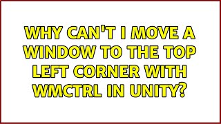 Ubuntu: Why can't I move a window to the top left corner with wmctrl in Unity?