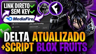 LINK DIRETO! ✅ EXECUTOR DELTA ATUALIZADO + SCRIPT BLOX FRUITS PARA CELULAR PC SEM KEY (PEGA TUDO)