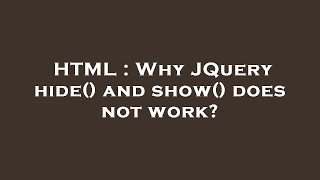 HTML : Why JQuery hide() and show() does not work?