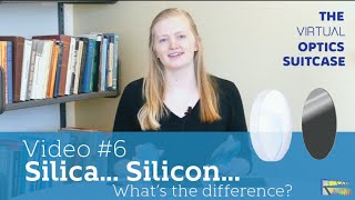 Silica... Silicon… What’s the Difference | The Virtual Optics Suitcase Video #6
