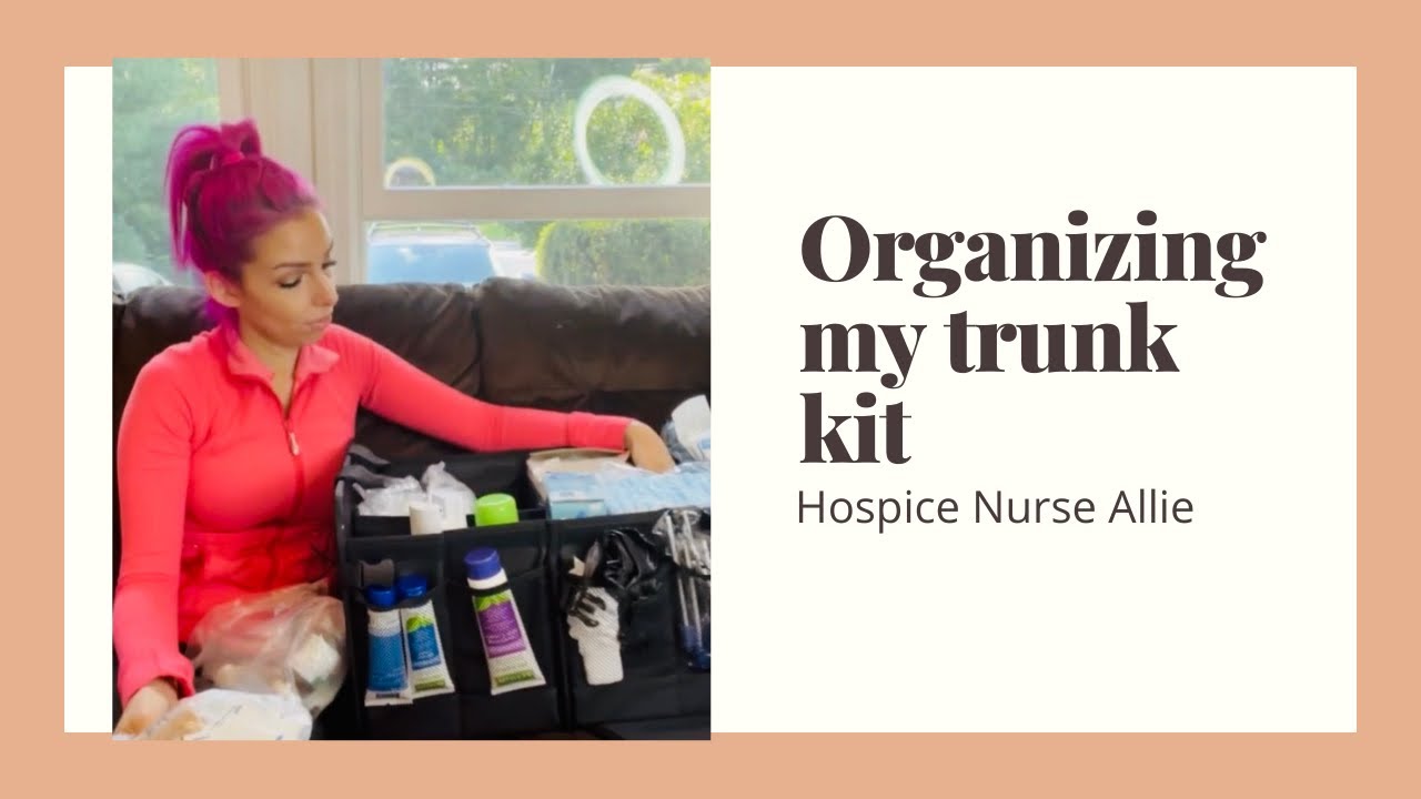 ORGANIZING TRUNK KIT HOSPICE NURSE ALLIE YouTube