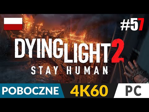 Dying Light 2 PL #57 POB 🌗 100% pobocznych* | Gameplay po polsku 4K