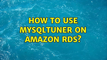 How to use MySQLTuner on Amazon RDS?
