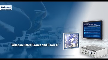 What are Intel P-cores and E-cores?