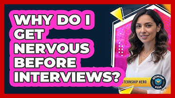 Why Do I Get Nervous Before Interviews?