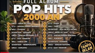 LAGU POP 2000-AN TERBAIK 🎵 Full Album Nostalgia | UNGU • ST12 • WALI • SEVENTEN