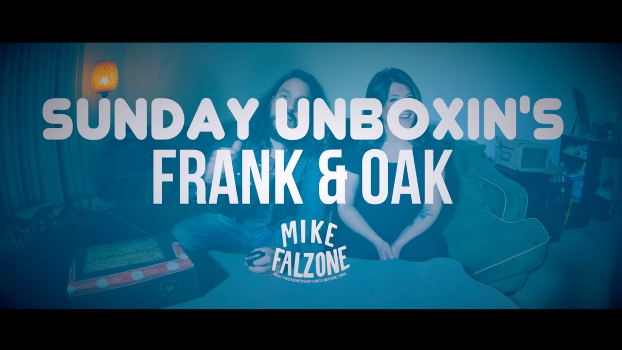 Sunday Unboxin's: Frank & Oak (w/ Mike & Zoja)
