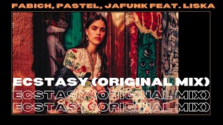 Fabich, Pastel, Jafunk feat. Liska - Ecstasy (Original Mix)