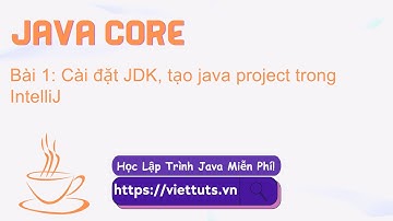 Bài 1 - Cài Đặt JDK - Tạo project Java trong IntelliJ - Học Java Core  #hoclaptrinh #javacore #java