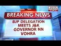 delegation meets J&K gover**r Vohra
