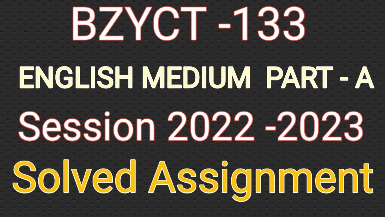 SOLVED BZYCT 133 ASSIGNMENT 2022 - 2023 | Ignou Assignment