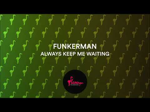 Funkerman - Always Keep Me Waiting (Flamingo Recordings)