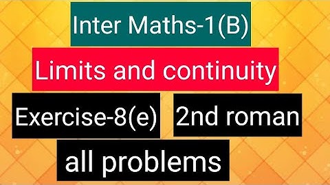 Inter Maths-1(B) -Limits and continuity-  Exercise-8(e)- 2nd  roman- all problems
