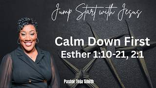 Calm Down First: Esther 1:10-21, 2:1  (4/11/26)