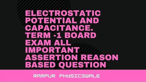 chapter 2 Electrostatic potential and capacitance class 12 important assertion reason based question