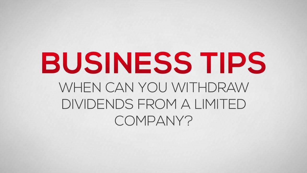 When you can withdraw dividends from a Ltd Company | Business Tips