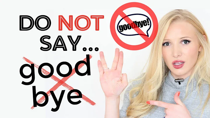 DO NOT SAY 'GOODBYE!' - We DON'T say this anymore! Say instead: - DayDayNews