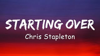 Chris Stapleton - Starting Over (Lyrics)