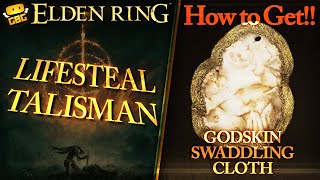 Elden Ring -  How to Get Godskin Swaddling Cloth - LIFESTEAL TALISMAN
