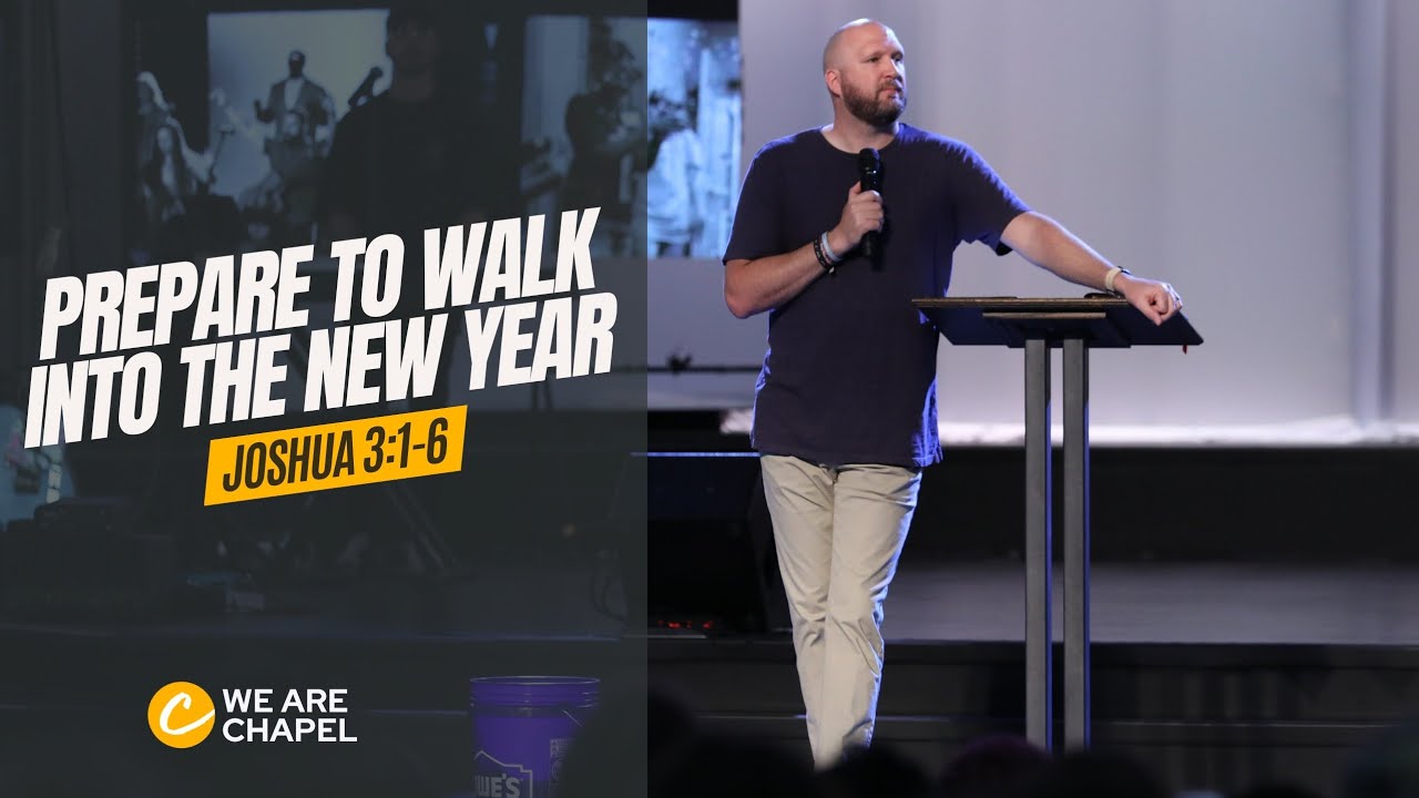 Prepare to Walk into the New Year // Joshua 3:1-6 // Bobby Gourley