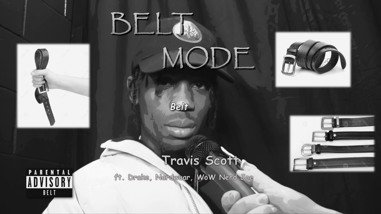 BELT MODE - Travis Scott ft. Drake, Nardwuar, WoW Nerd Joe - YouTube