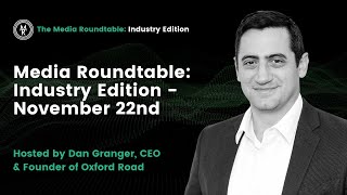 Media Roundtable: Industry Edition - November 22nd