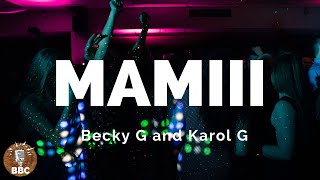 Becky G, KAROL G - MAMIII  - Letra / Lyrics