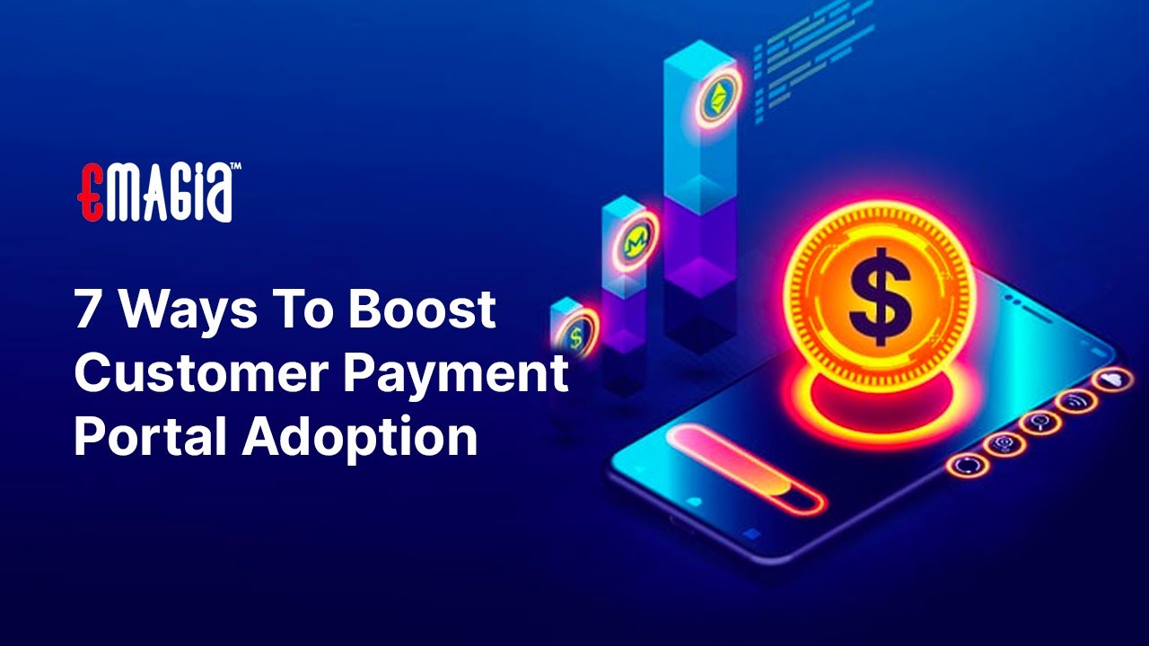 7 Ways To Boost Customer Payment Portal Adoption