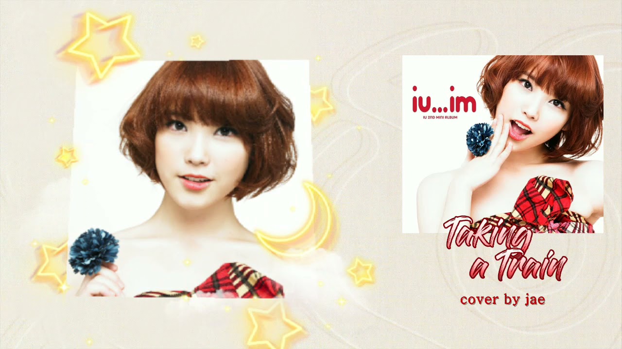 [COVER] Taking A Train (from IU's "IU...I'M" album)