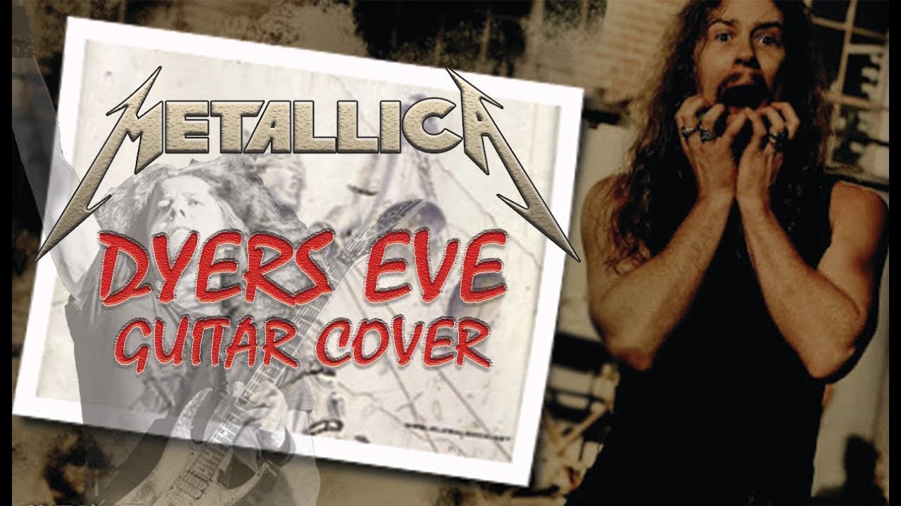 Metallica Dyers Eve (Guitar Cover + Solo) YouTube