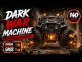 DARK WAR MACHINE - EXTREME SUBWOOFER BASS - 140 BPM