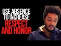 Use Absence to increase honor and respect - Robert Greene Bookclub