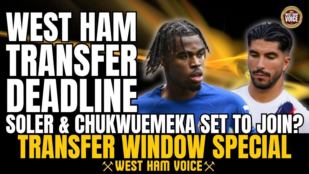 WEST HAM TRANSFER DEADLINE DAY EARLY EVENING | ALL THE LATEST TRANSFER ...