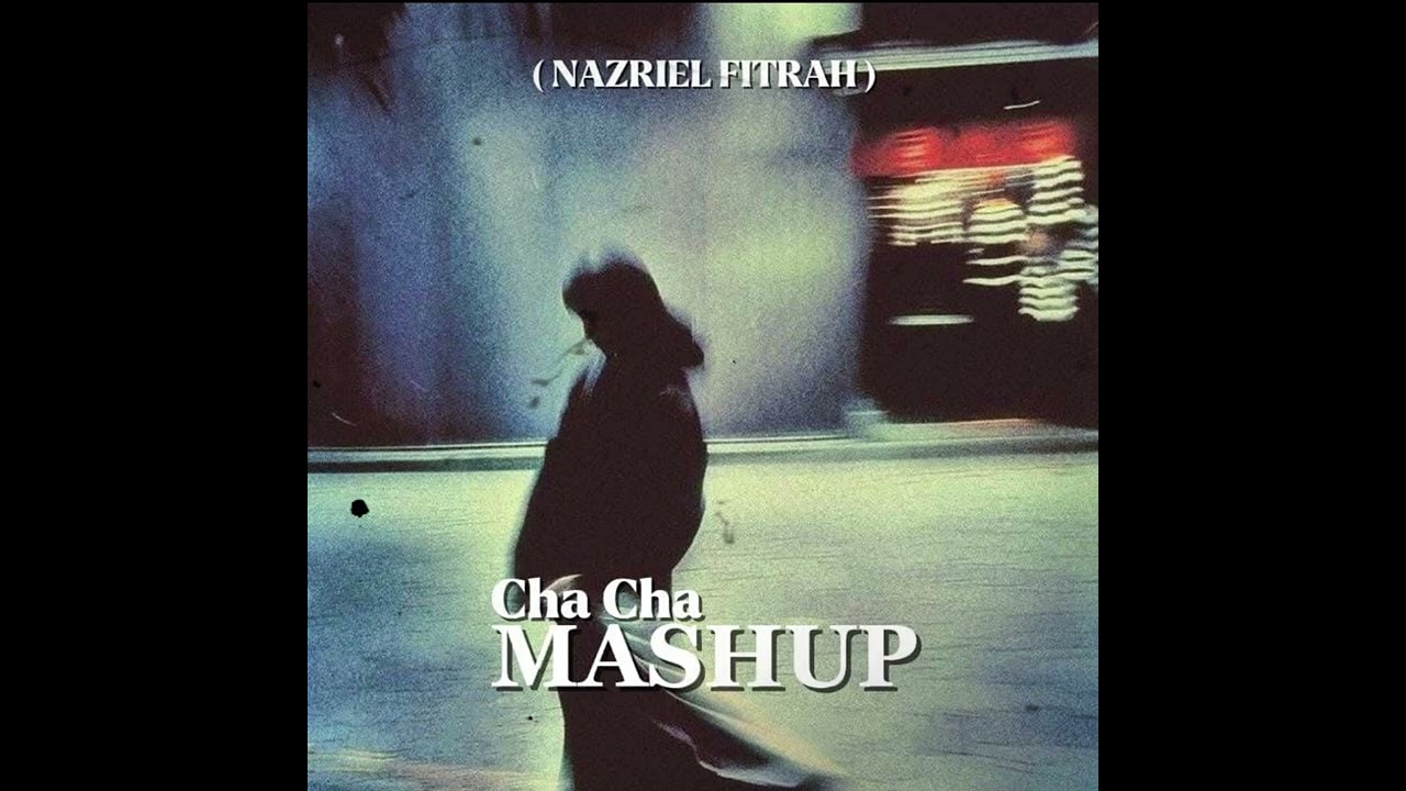 CHA CHA INDIA MASHUP VIRAL TIK TOK - ( NAZRIEL FITRAH REMIX )