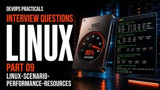 09 - Linux Interview Questions | Linux Scenario Performance Resources For Every DevOps Engineer