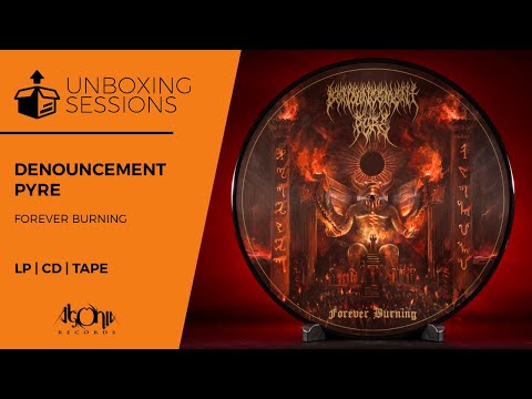 Unboxing: DENOUNCEMENT PYRE "Forever Burning"