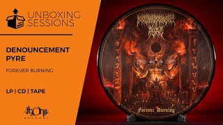 Unboxing: DENOUNCEMENT PYRE &quot;Forever Burning&quot;