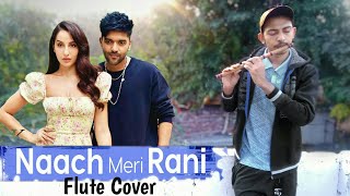Naach Meri Rani Instrumental Flute Cover  Guru Randhawa Feat Nora Fatehi  Rahul Flute Player