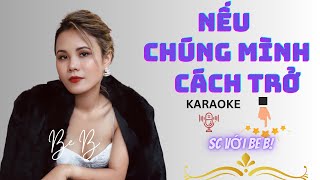 Nếu Chúng Mình Cách Trở - Mời Bạn Sc Cùng Be B - Thiếu Giọng Nam