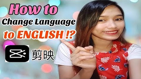 HOW TO CHANGE LANGUAGE  TO ENGLISH ON CHINESE  APP 剪映 (SASSWARS clipping) | Charleau Rustin Mabugay