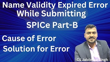 Validity of Name Expired While Submitting SPICe Part B II Cause of Error and Solutions
