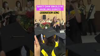 ANGELINE QUINTO SINGING THEIR GRADUATION SONG,BAKIT DAW SINOLO NI ANGELINE#angelinequinto#graduation