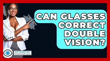 Can Glasses Correct Double Vision? - Optometry Knowledge Base