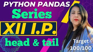 head and tail methods on Series, Python pandas | Informatics Practices Class 12 CBSE Board, Anjali screenshot 4
