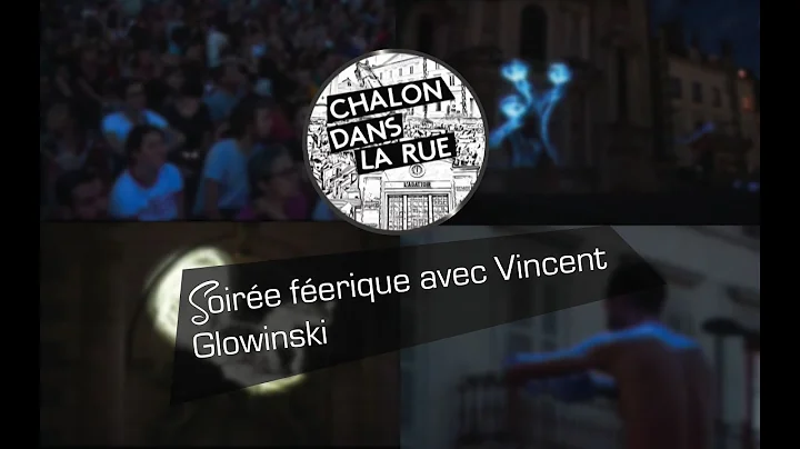 Chalon dans la rue 2018 : soire ferique avec Vince...