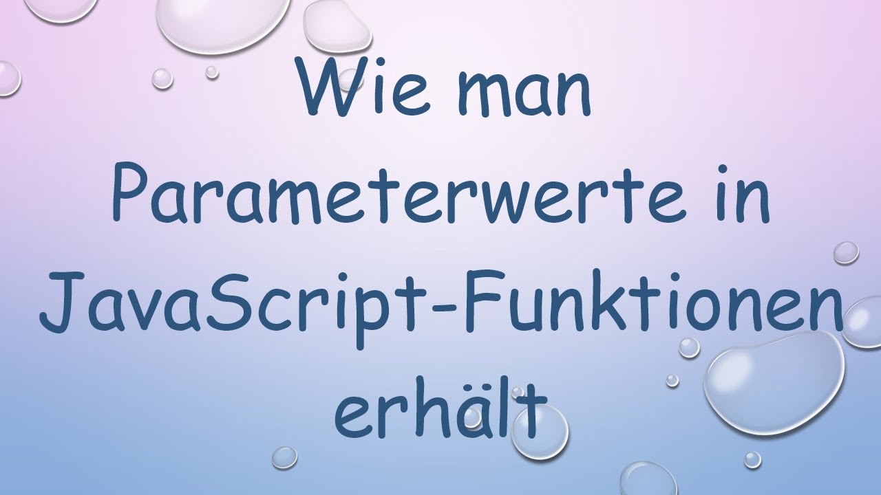 Wie man Parameterwerte in JavaScript-Funktionen erhält