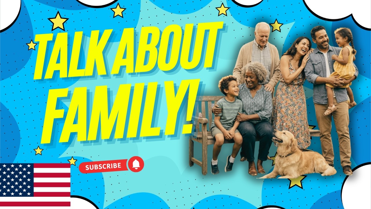 Talk About Family! 👨‍👩‍👧‍👦 🇺🇸🇬🇧Easy English Speaking Channel 👋